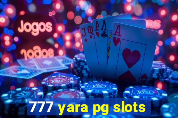 777 yara pg slots